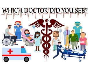Which Doctor Did You See